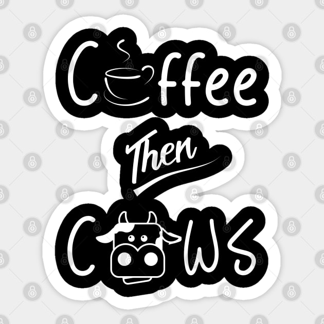 Coffee then Cows Sticker by Pannolinno